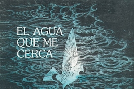 El agua que me cerca : poesía