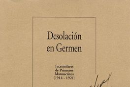 Desolación en germen : facsimilares de primeros manuscritos (1914-1921)