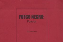 Fuego negro : poética : facsimilares