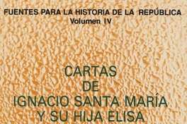 Cartas de Ignacio Santa María y su hija Elisa