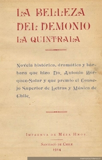 La belleza del demonio, La Quintrala : novela histórica, dramática y bárbara ... y que premió el Consejo Superior de Letras y Música de Chile