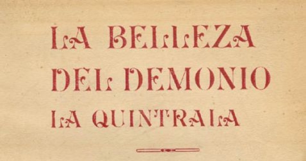 La belleza del demonio, La Quintrala : novela histórica, dramática y bárbara ... y que premió el Consejo Superior de Letras y Música de Chile