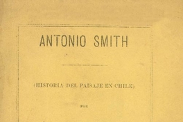 Antonio Smith : (historia del paisaje en Chile)