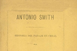 Antonio Smith : (historia del paisaje en Chile)