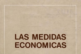 Las medidas económicas : exposiciones de los señores Ministros de Hacienda Pública, Economía, Fomento y Reconstrucción, Trabajo y Previsión Social