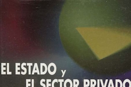 El Estado y el sector privado : construyendo una nueva economía en los años 90