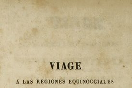Viage à las regiones equinocciales del nuevo continente, hecho en 1799 hasta 1804 por Al. de Humbolt y A. Bonpland