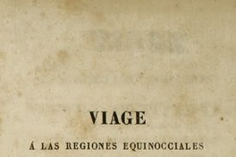 Viage à las regiones equinocciales del nuevo continente, hecho en 1799 hasta 1804 por Al. de Humbolt y A. Bonpland
