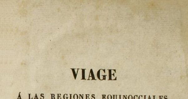 Viage à las regiones equinocciales del nuevo continente, hecho en 1799 hasta 1804 por Al. de Humbolt y A. Bonpland