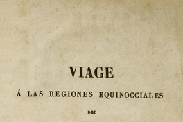 Viage à las regiones equinocciales del nuevo continente, hecho en 1799 hasta 1804 por Al. de Humbolt y A. Bonpland