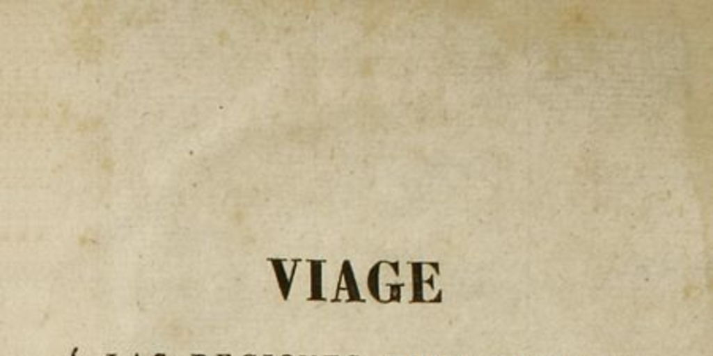 Viage à las regiones equinocciales del nuevo continente, hecho en 1799 hasta 1804 por Al. de Humbolt y A. Bonpland