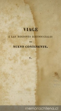 Viage à las regiones equinocciales del nuevo continente, hecho en 1799 hasta 1804 por Al. de Humbolt y A. Bonpland