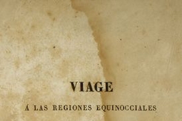 Viage à las regiones equinocciales del nuevo continente, hecho en 1799 hasta 1804 por Al. de Humbolt y A. Bonpland