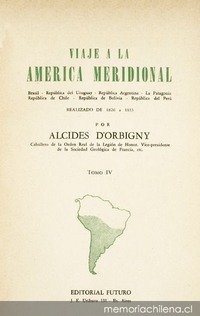 Viaje a la América Meridional :Brasil, República del Uruguay, República Argentina, La Patagonia, República de Chile, República de Bolivia, República del Perú : realizado de 1826 a 1833