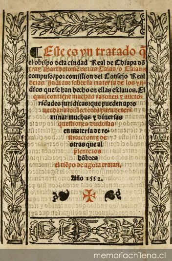 Este es un tratado q[ue] el Obispo de la ciudad Real de Chiapa fray Bartholomé de los Casas o Casaus compuso por comission del Consejo Real de los Indias sobre la materia de los yndios que se han hecho en ellas esclavos : el cual contiene muchas razones y auctoridades juridícas que pueden aprovechar a los lectores para determinar muchas y diversas questiones dudosas en materia de restitución, y de otros que al p[re]sente los ho[m]bres, el tie[m]p...