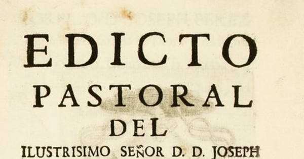 Edicto pastoral del ilustrisimo señor d.d. Joseph Perez Calama, Obispo de Quito, sobre los dos puntos siguientes : que los casados, divorciados sin la legitima autoridad de la Iglesia ...