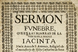 Sermon fúnebre que en las honras de la venerable madre Jacinta Maria Anna de S. Antonio ...