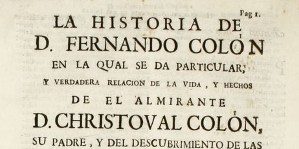 La historia de D. Fernando Colon en la cual se da particular y verdadera relación de la vida y hechos de el almirante D. Christoval Colón su padre y del descubrimiento de las indias occidentales llamadas Nuevo Mundo ...