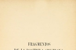 Fragmentos de la doctrina cristiana en lengua Millcayac : unicos que hasta ahora se conozcan sacados de la edición de Lima de 1607