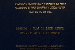 Almendro II : desde tus raíces ausentes hasta las voces de tus puertas : memorias del campamento Cardenal Raúl Silva Henríquez y de la población Almendro II