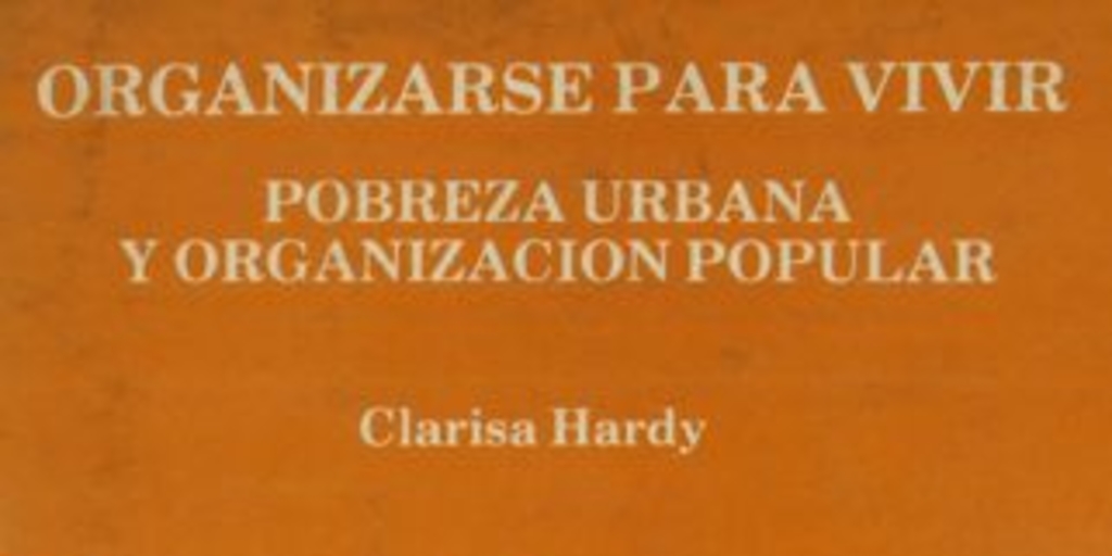 Organizarse para vivir : pobreza urbana y organización popular