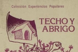 Techo y abrigo : las organizaciones populares de vivienda : Chile, 1974-1988