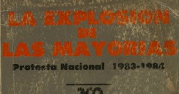 La explosión de las mayorias : protesta nacional 1983-1984