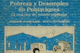 Pobreza y desempleo en poblaciones : la otra cara del modelo neoliberal