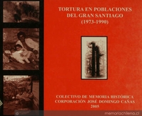 Tortura en poblaciones del Gran Santiago (1973-1990) : colectivo de memoria histórica