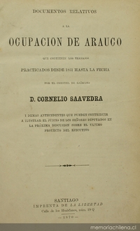 Documentos relativos a la ocupación de Arauco: que contienen los trabajos practicados desde 1861 hasta la fecha...