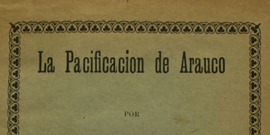 La pacificacion de Arauco: 1852 a 1883