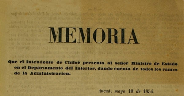 Memoria que el intendente de Chiloe presenta al señor ministro de estado en el departamento del interior: dando cuenta de todos los ramos de la administración
