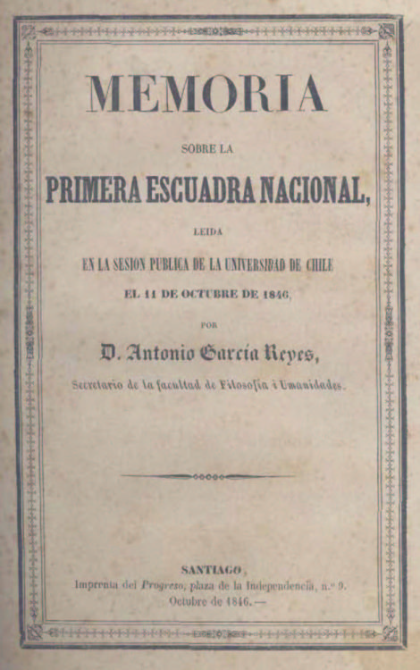 Memoria sobre la primera Escuadra Nacional : leída en la sesión pública de la Universidad de Chile el 11 de octubre de 1846