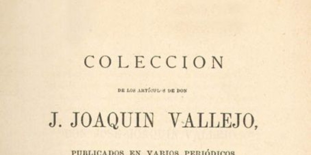 Colección de los artículos de don J. Joaquín Vallejo publicados en varios períodicos bajo el seudónimo de Jotabeche : 1841-1847 : con una introducción biográfica por Abraham König
