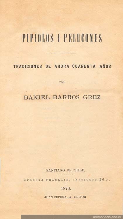 Pipiolos i Pelucones : tradiciones de ahora cuarenta años