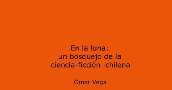 En la luna : un bosquejo de la ciencia-ficción chilena