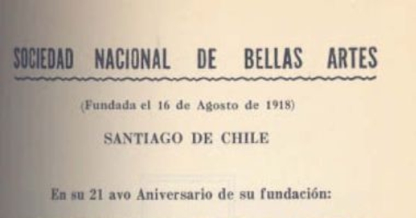 Exposición Anual de Bellas Artes (artes del dibujo), en su 21avo. Aniversario de su fundación, [en el Museo de Bellas Artes Plaza Francia Santiago, Chile] : 53a. Exposición desde 1884 : [catálogo]