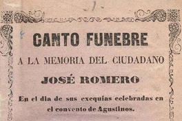 Canto fúnebre a la memoria del ciudadano José Romero en el día de sus exequias celebradas en el convento de Agustinos