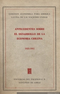 Antecedentes sobre el desarrollo de la economía chilena, 1925-1952