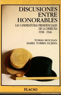 Discusiones entre honorables : las candidaturas presidenciales de la derecha entre 1938 y 1946