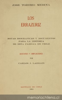 Los Errázuriz : notas biográficas y documentos para la historia de esta familia en Chile