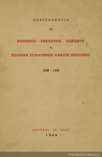 Descendencia de Federico Errázuriz Zañartu y Eulogia Echaurren García Huidobro : 1848-1948