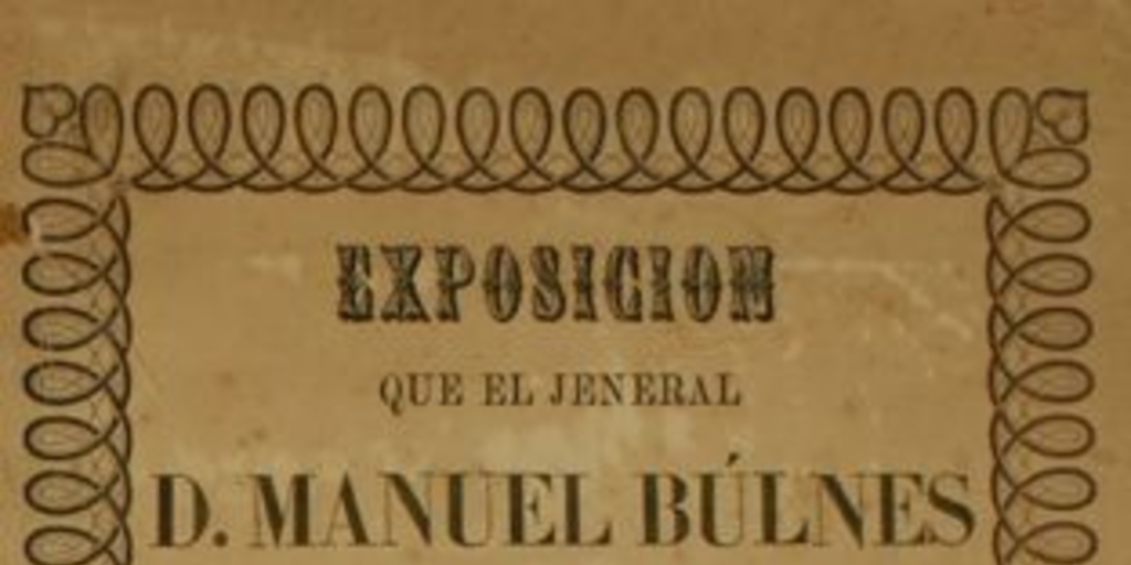 Exposicion que el Jeneral D. Manuel Búlnes dirije a la Nacion Chilena