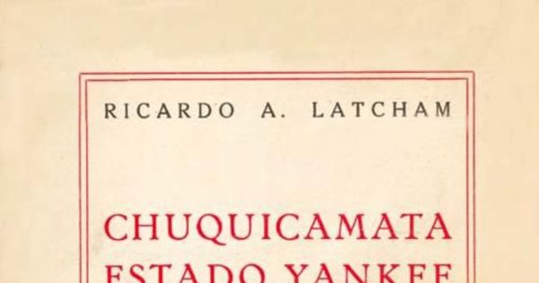 Chuquicamata estado yankee : (visión de la montaña roja)