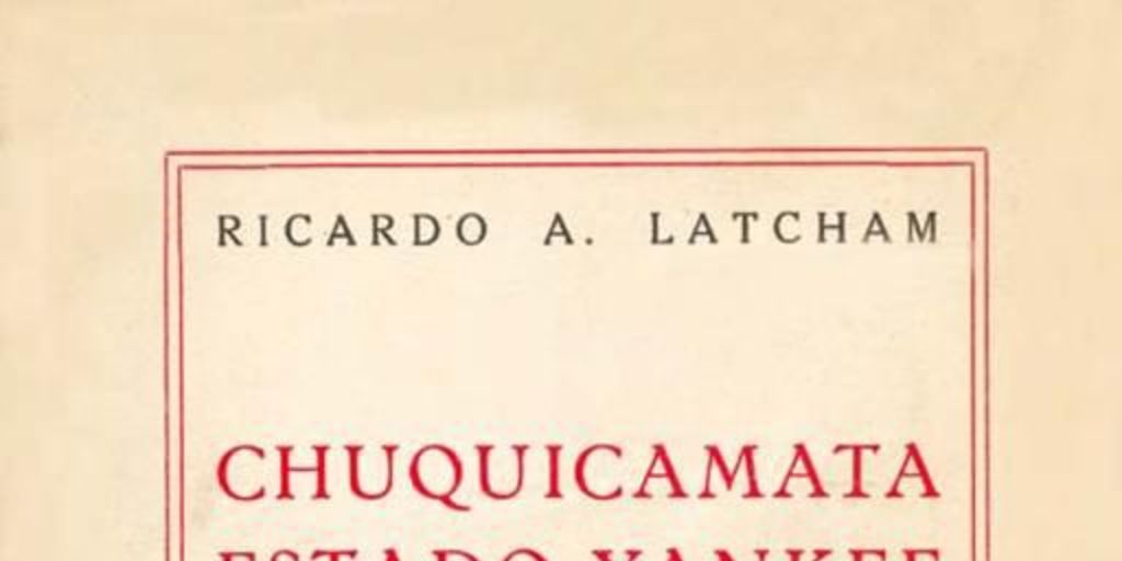 Chuquicamata estado yankee : (visión de la montaña roja)