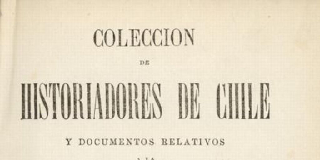 Colección de historiadores de Chile y de documentos relativos a la historia nacional