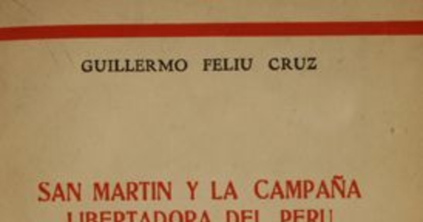 San Martín y la campaña libertadora del Perú: (un documento del general don Francisco Antonio Pinto)