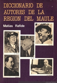 Diccionario de autores de la región del Maule : bio-bibliográfico y crítico