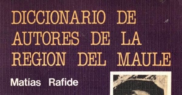 Diccionario de autores de la región del Maule : bio-bibliográfico y crítico