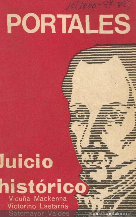 Don Diego Portales : juicio histórico ; Portales y su juicio